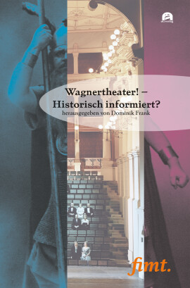 Buchcover Dominik Frank (Hrsg.), Wagnertheater! - historisch informiert?